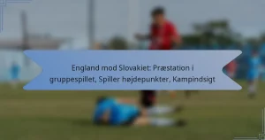 England mod Slovakiet: Præstation i gruppespillet, Spiller højdepunkter, Kampindsigt