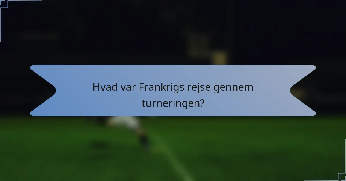Hvad var Frankrigs rejse gennem turneringen?